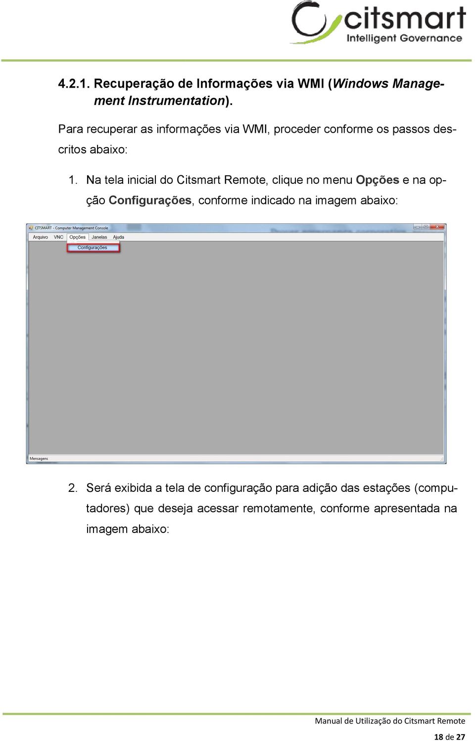 Na tela inicial do Citsmart Remote, clique no menu Opções e na opção Configurações, conforme indicado na imagem