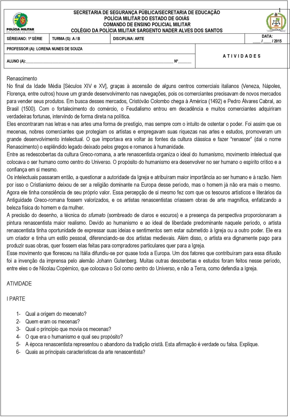 ascensão de alguns centros comerciais italianos (Veneza, Nápoles, Florença, entre outros) houve um grande desenvolvimento nas navegações, pois os comerciantes precisavam de novos mercados para vender