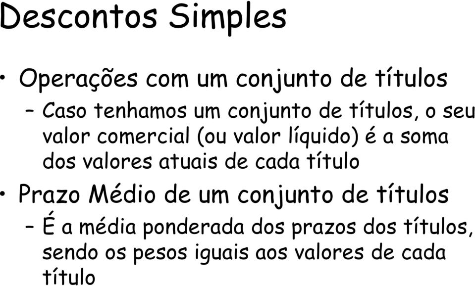 valores atuais de cada título Prazo Médio de um conjunto de títulos É a