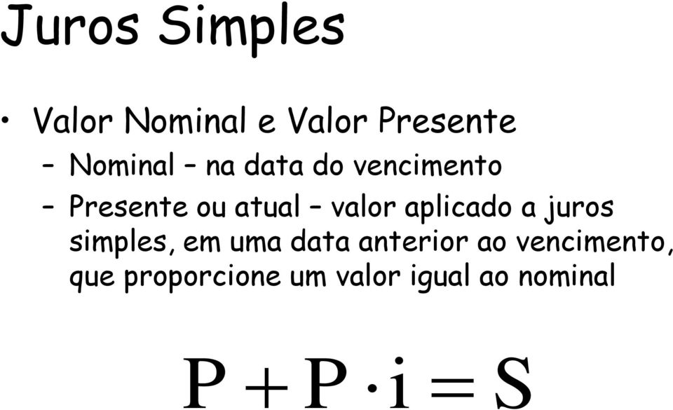 aplicado a juros simples, em uma data anterior ao