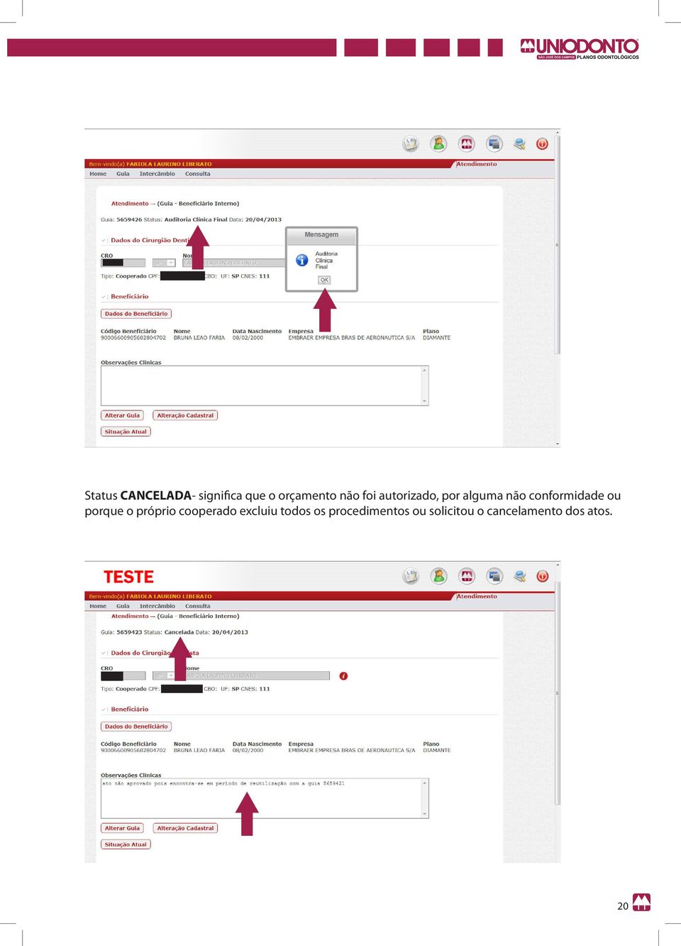 porque o próprio cooperado excluiu todos os