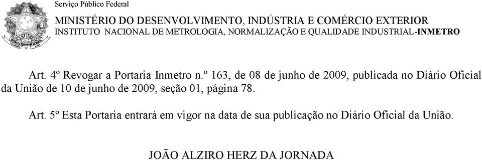 º 163, de 08 de junho de 2009, publicada no Diário Oficial da União de 10 de junho de 2009, seção 01, página
