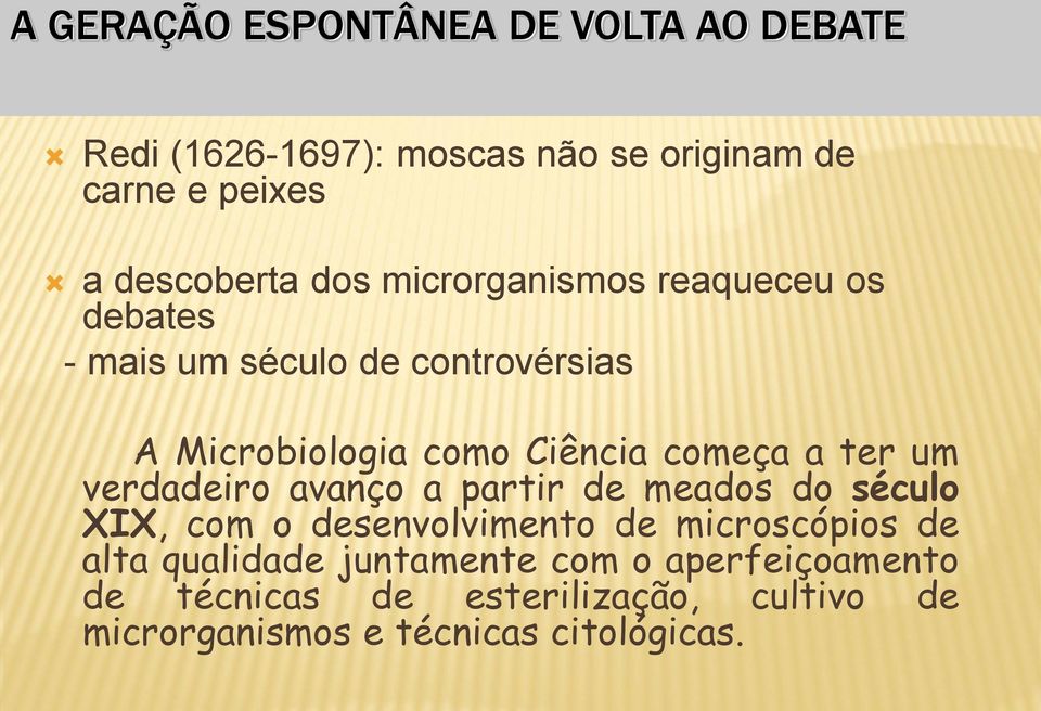 ter um verdadeiro avanço a partir de meados do século XIX, com o desenvolvimento de microscópios de alta