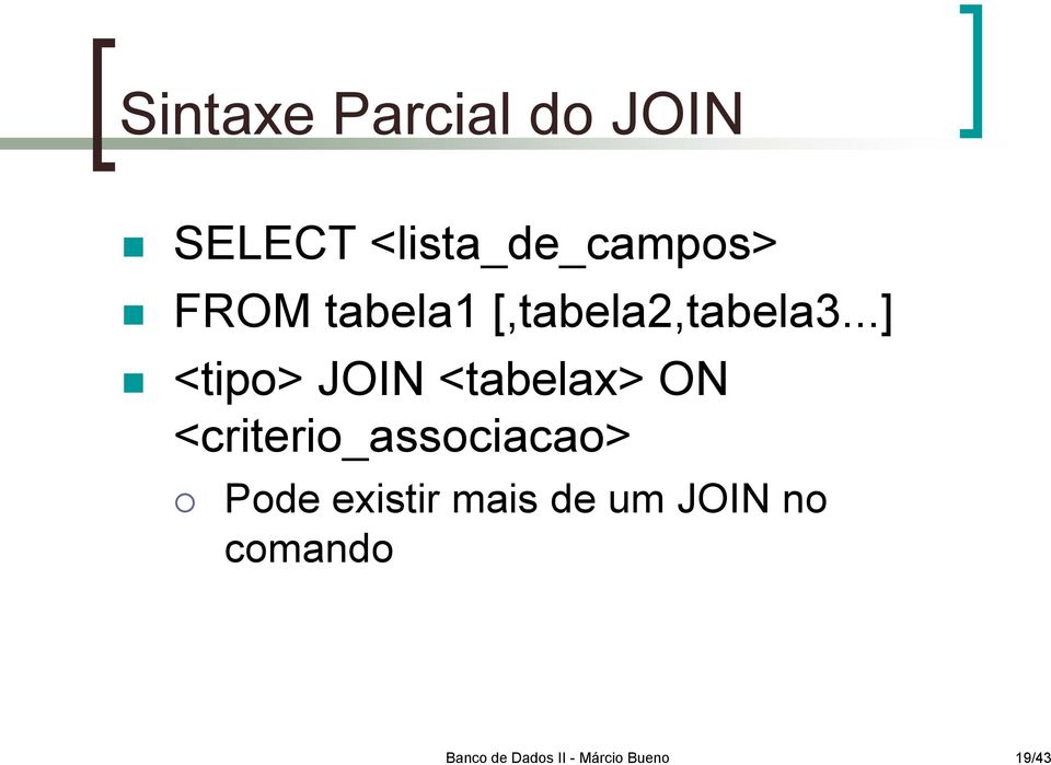 ..] <tipo> JOIN <tabelax> ON <criterio_associacao>