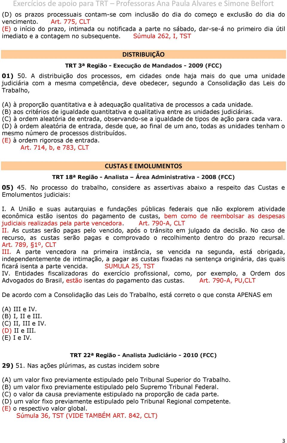 Súmula 262, I, TST DISTRIBUIÇÃO TRT 3ª Região - Execução de Mandados - 2009 (FCC) 01) 50.