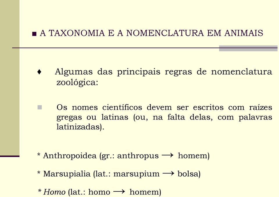 falta delas, com palavras latinizadas). * Anthropoidea (gr.