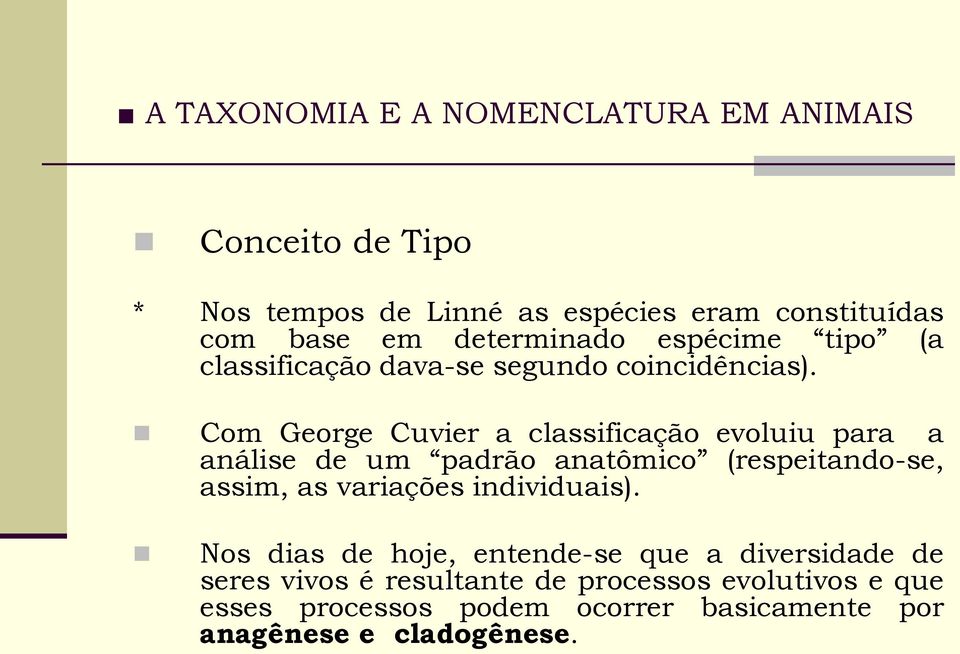 Com George Cuvier a classificação evoluiu para a análise de um padrão anatômico (respeitando-se, assim, as