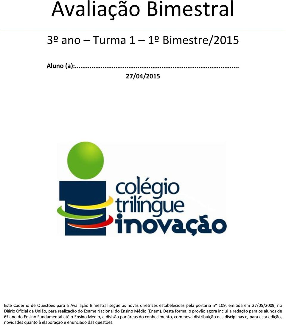 27/05/2009, no Diário Oficial da União, para realização do Exame Nacional do Ensino Médio (Enem).