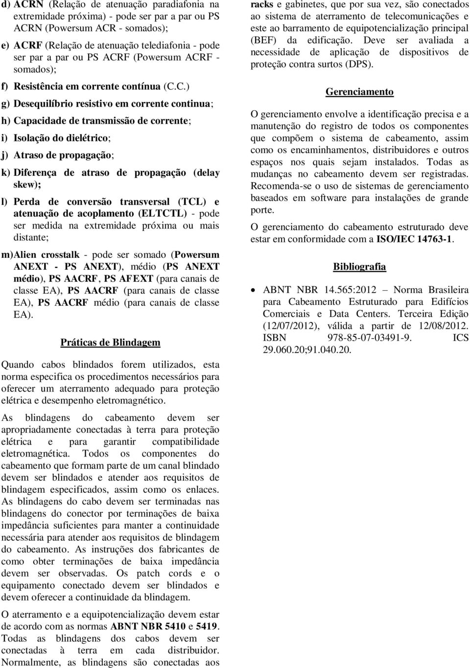 F - somados); f) Resistência em corrente contínua (C.