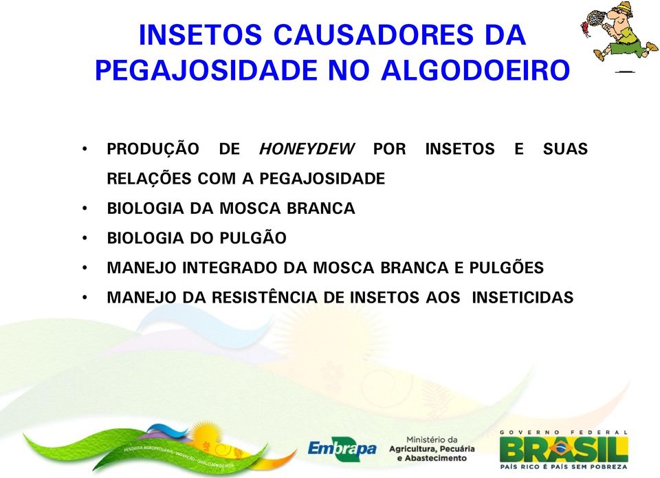 BIOLOGIA DA MOSCA BRANCA BIOLOGIA DO PULGÃO MANEJO INTEGRADO