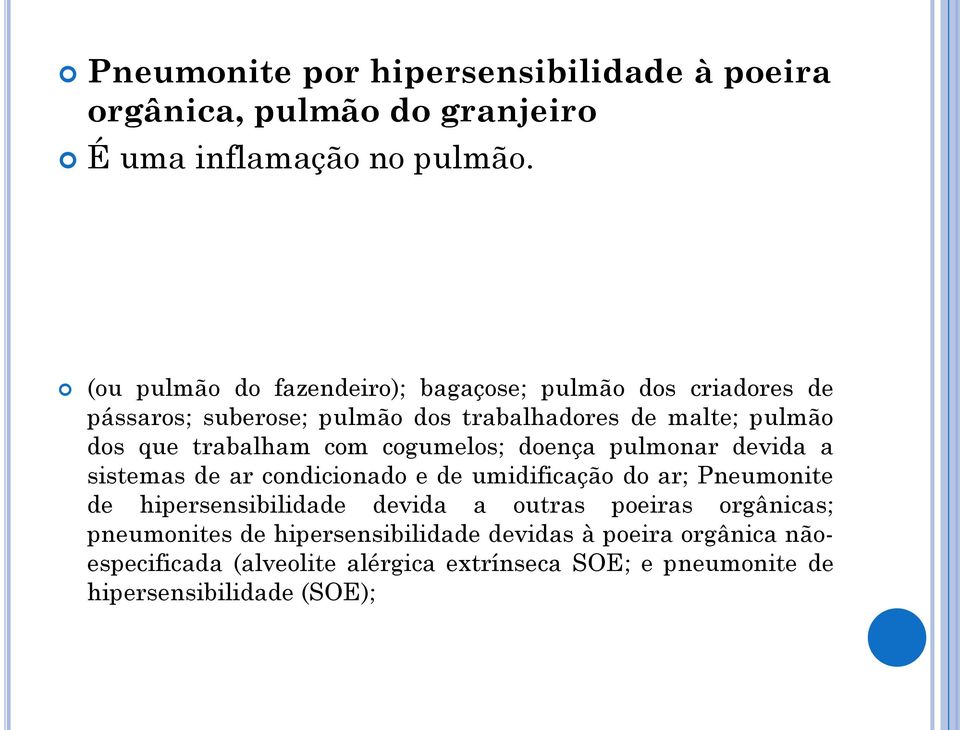 trabalham com cogumelos; doença pulmonar devida a sistemas de ar condicionado e de umidificação do ar; Pneumonite de hipersensibilidade