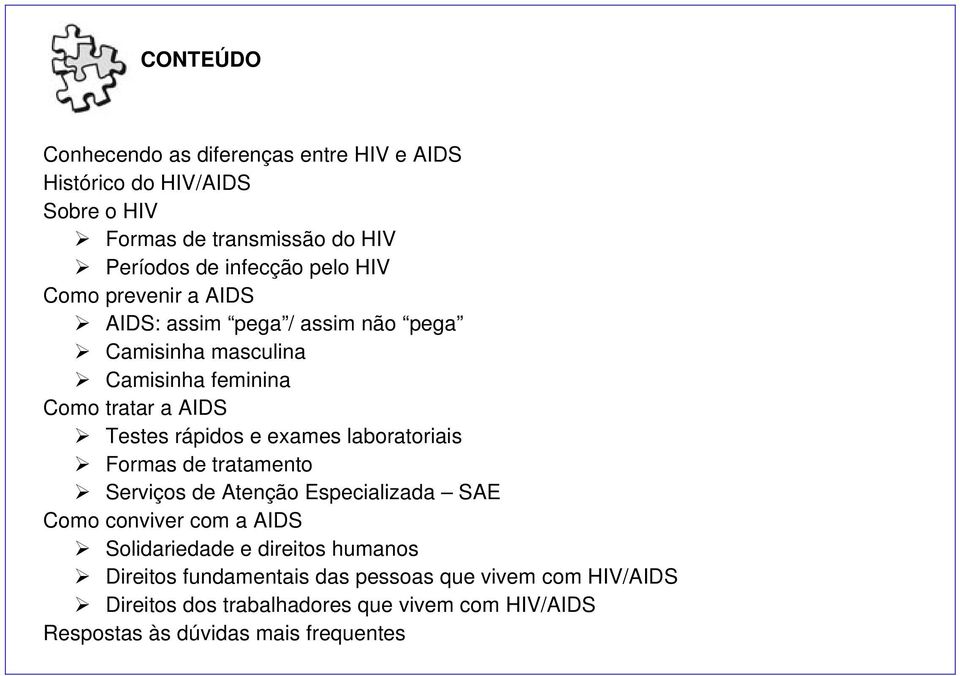 exames laboratoriais Formas de tratamento Serviços de Atenção Especializada SAE Como conviver com a AIDS Solidariedade e direitos humanos