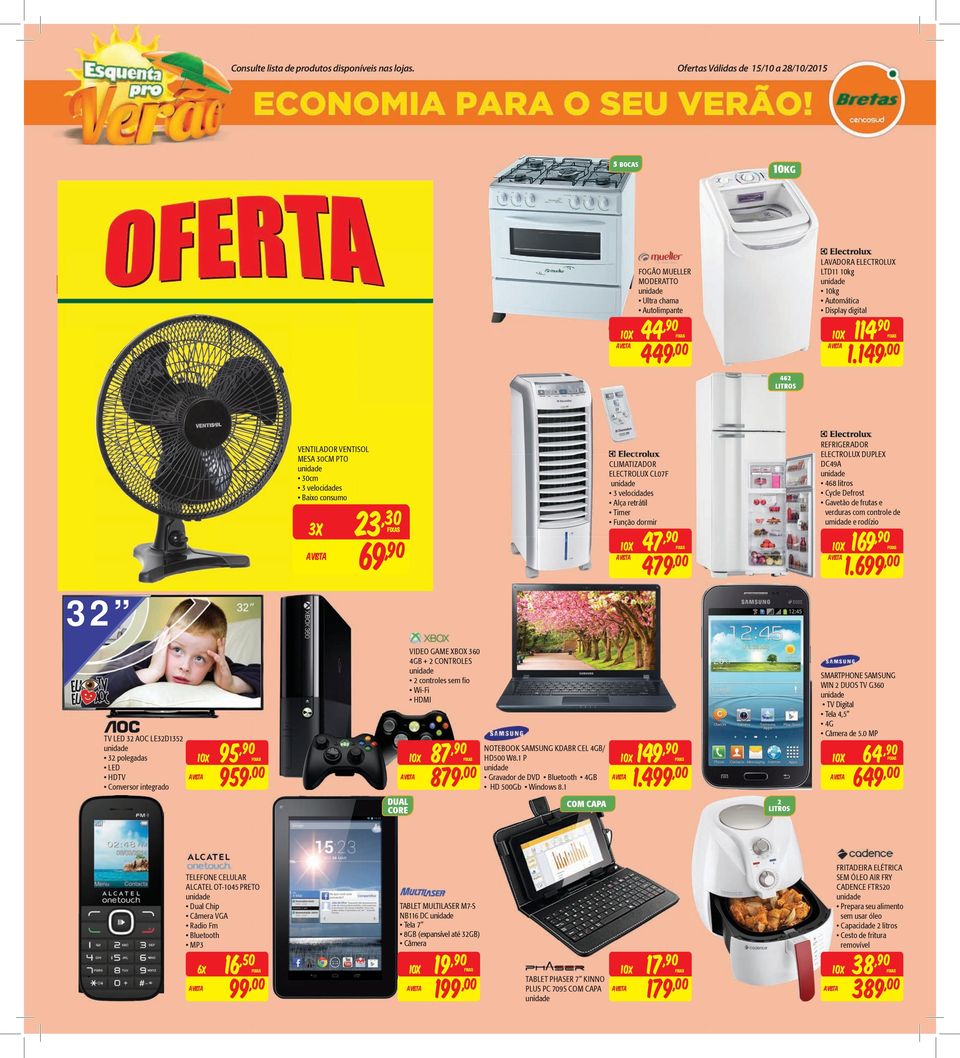 149,00 VENTILADOR VENTISOL MESA 0CM PTO 0cm velocidades Baixo consumo X,0 69 CLIMATIZADOR ELECTROLUX CL07F velocidades Alça retrátil Timer Função dormir 47 479,00 REFRIGERADOR ELECTROLUX DUPLEX DC49A