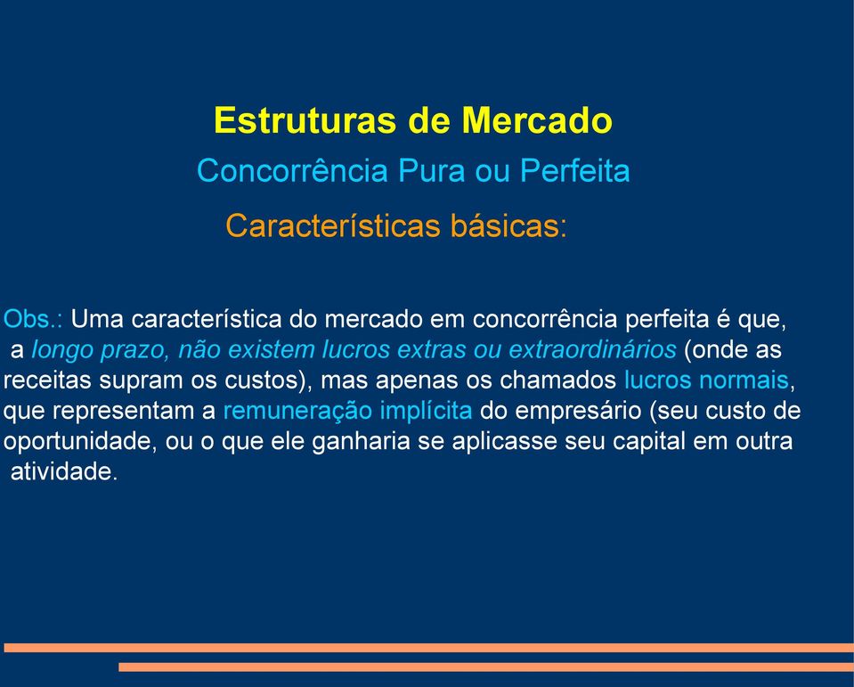 lucros extras ou extraordinários (onde as receitas supram os custos), mas apenas os chamados