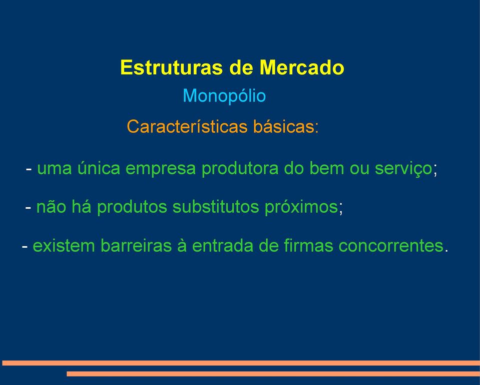 produtos substitutos próximos; -