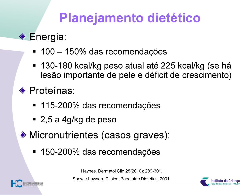das recomendações 2,5 a 4g/kg de peso Micronutrientes (casos graves): 150-200% das