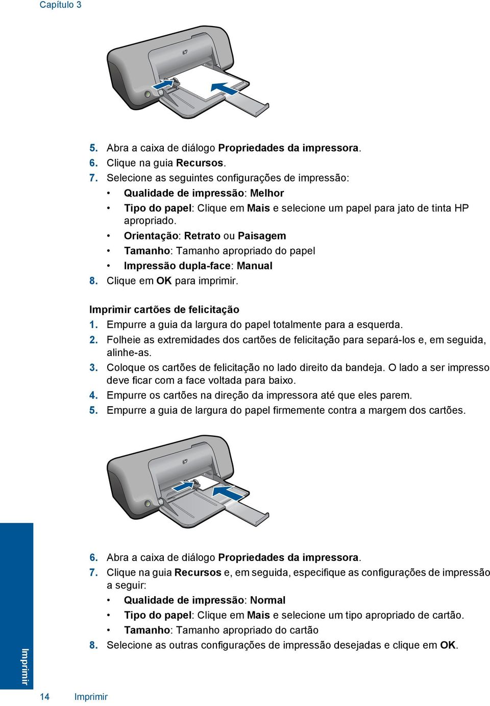Orientação: Retrato ou Paisagem Tamanho: Tamanho apropriado do papel Impressão dupla-face: Manual 8. Clique em OK para imprimir. Imprimir cartões de felicitação 1.