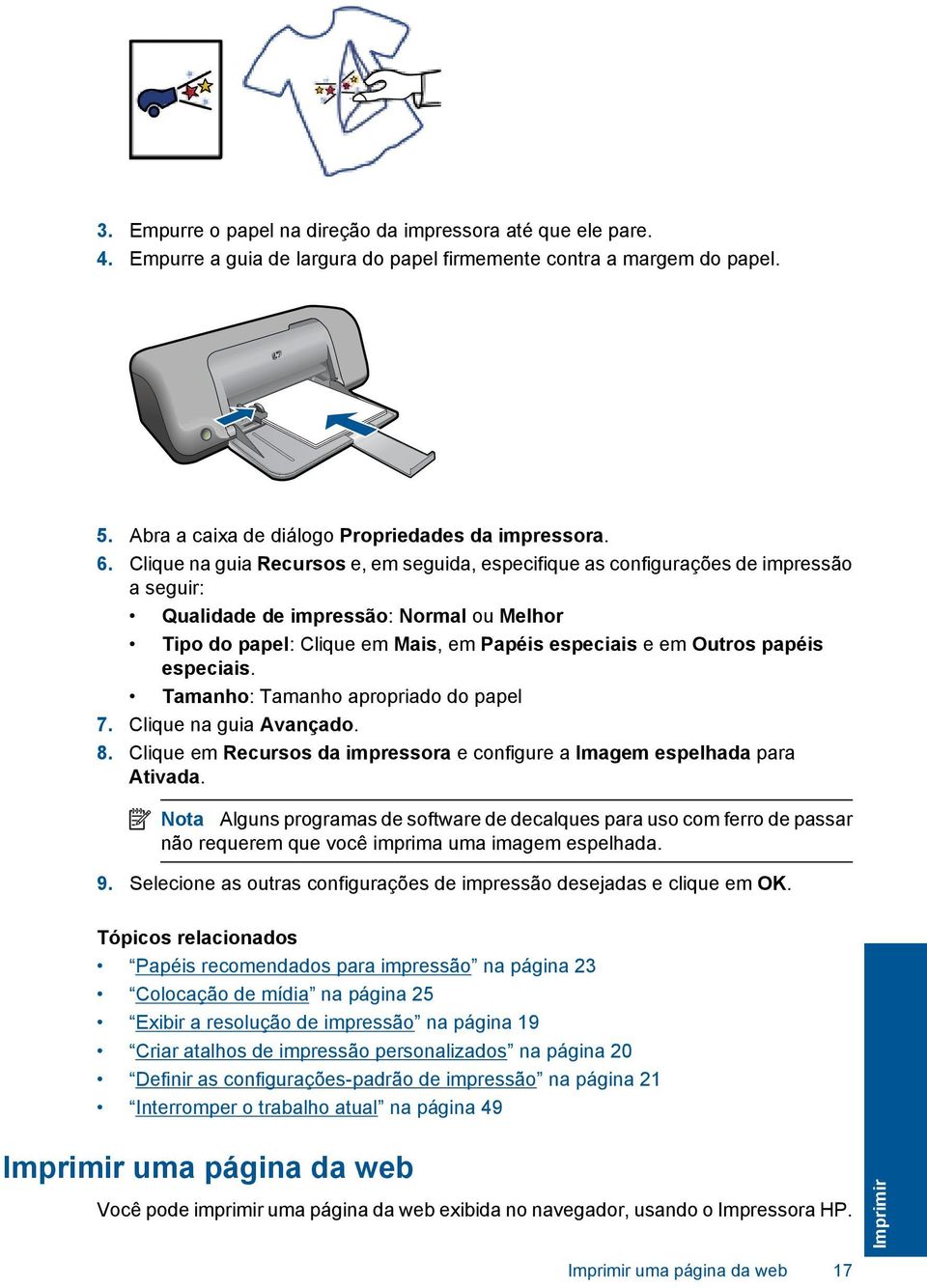 papéis especiais. Tamanho: Tamanho apropriado do papel 7. Clique na guia Avançado. 8. Clique em Recursos da impressora e configure a Imagem espelhada para Ativada.