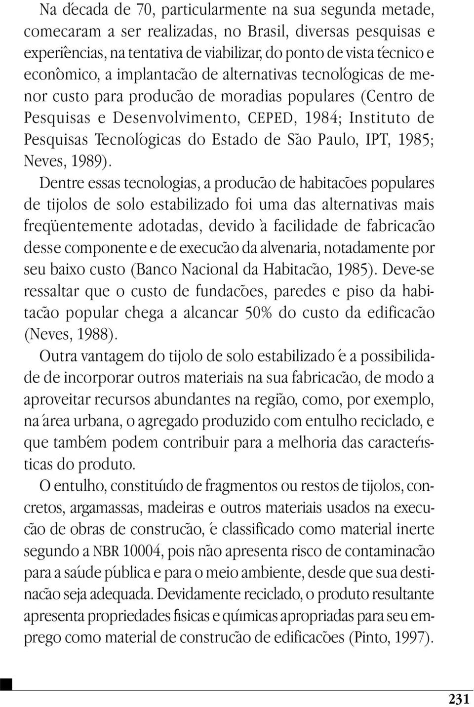 Paulo, IPT, 1985; Neves, 1989).