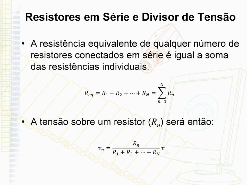 em série é igual a soma das resistências individuais.