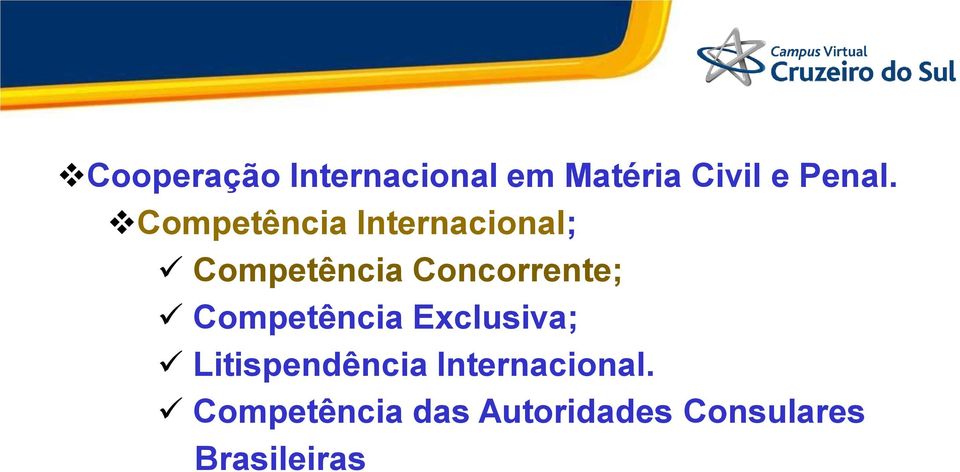 Competência Exclusiva; Litispendência Internacional.