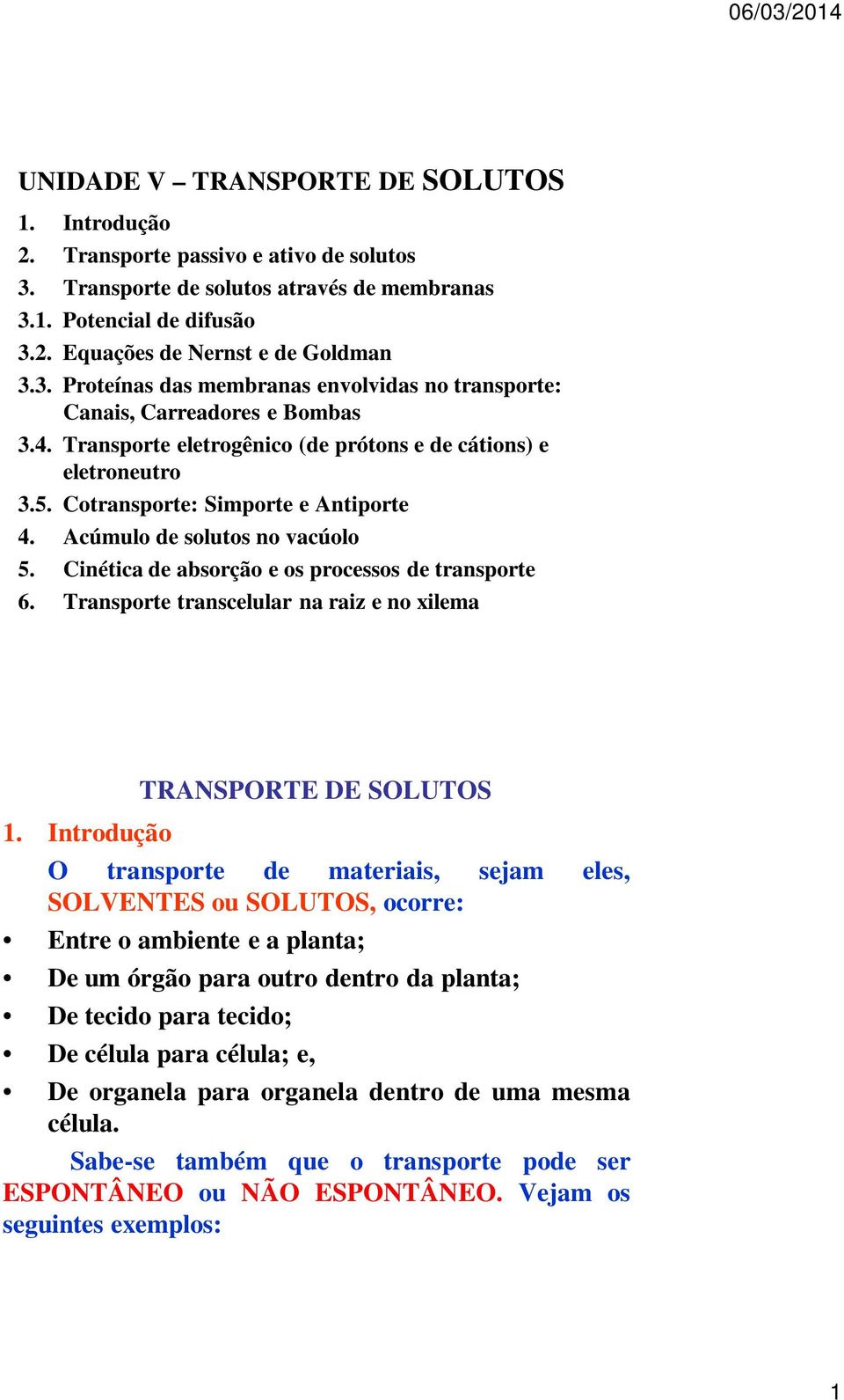 Transporte transcelular na raiz e no xilema 1.