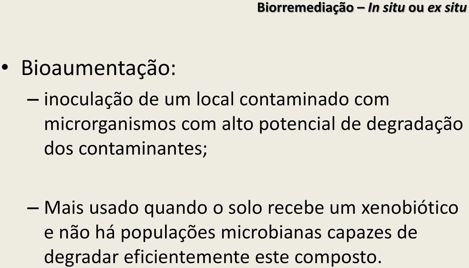 dos contaminantes; Mais usado quando o solo recebe um xenobiótico e