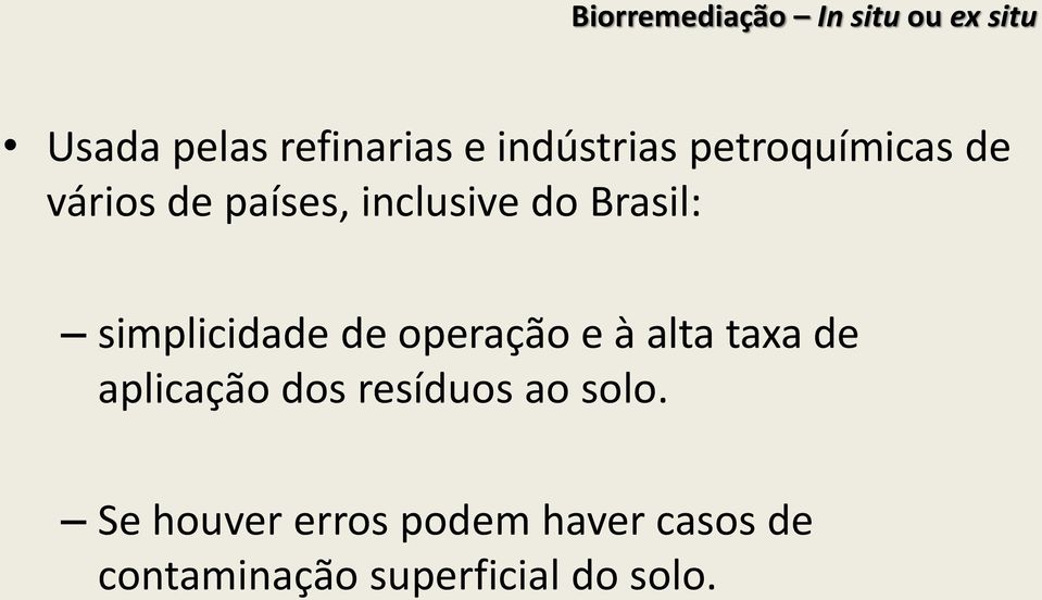 simplicidade de operação e à alta taxa de aplicação dos resíduos ao