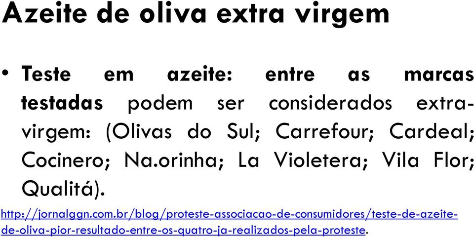 orinha; La Violetera; Vila Flor; Qualitá). http://jornalggn.com.
