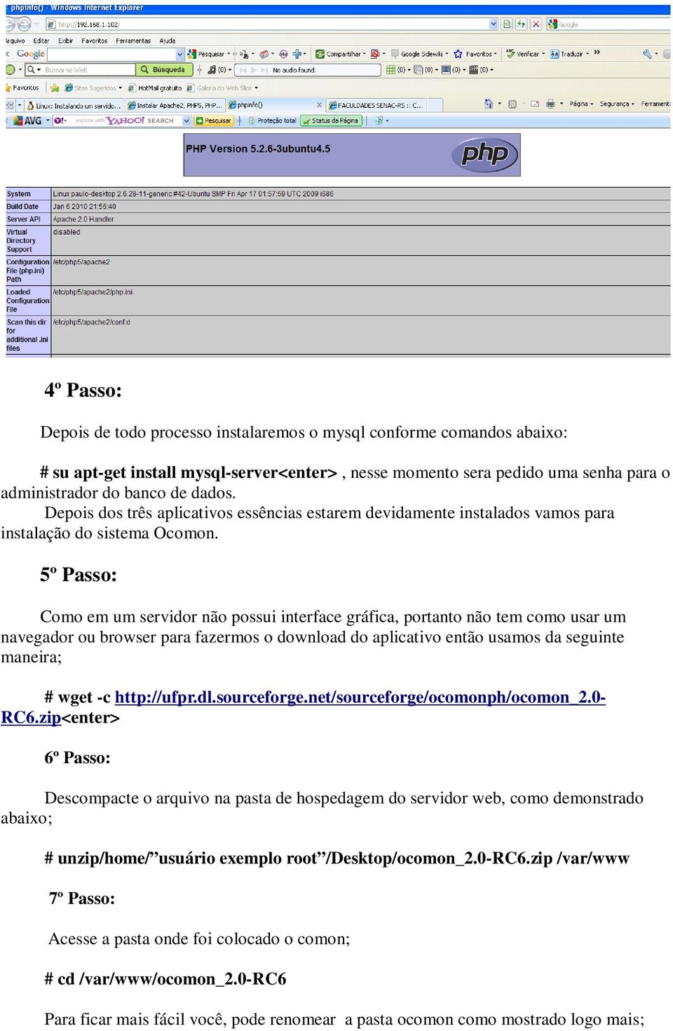 5º Passo: Como em um servidor não possui interface gráfica, portanto não tem como usar um navegador ou browser para fazermos o download do aplicativo então usamos da seguinte maneira; # wget -c