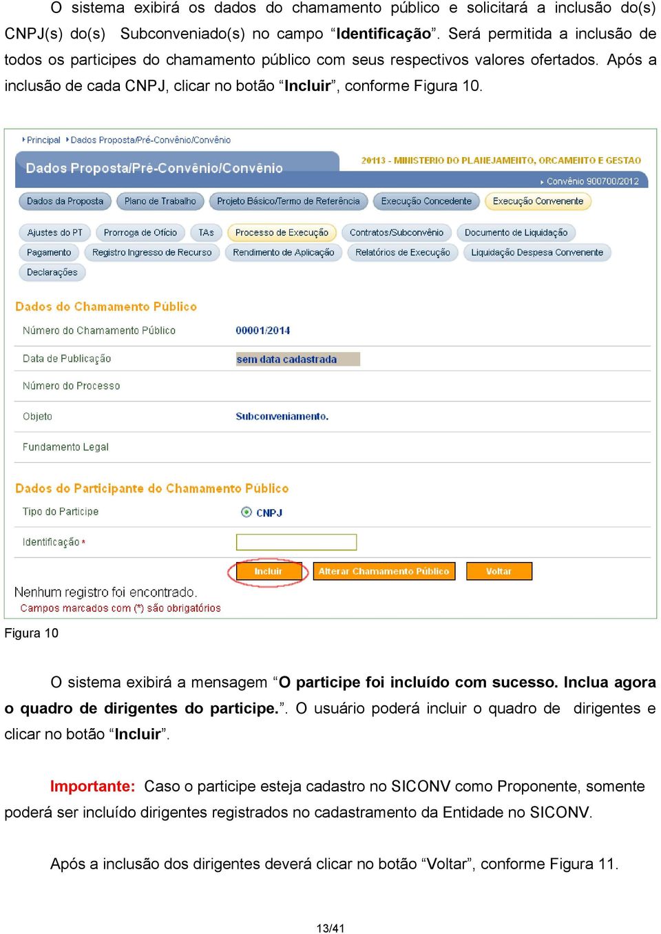 Figura 10 O sistema exibirá a mensagem O participe foi incluído com sucesso. Inclua agora o quadro de dirigentes do participe.