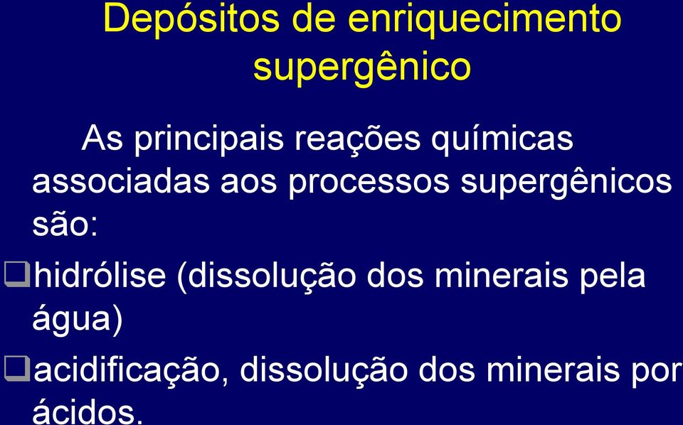 supergênicos são: hidrólise (dissolução dos minerais