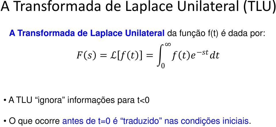 dada por: =L = 0 A TLU ignora informações para t<0