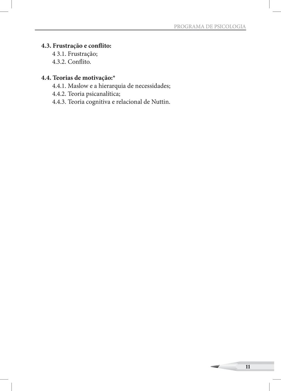 4.1. Maslow e a hierarquia de necessidades; 4.4.2.