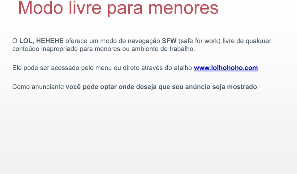 trabalho. Ele pode ser acessado pelo menu ou direto através do atalho www.