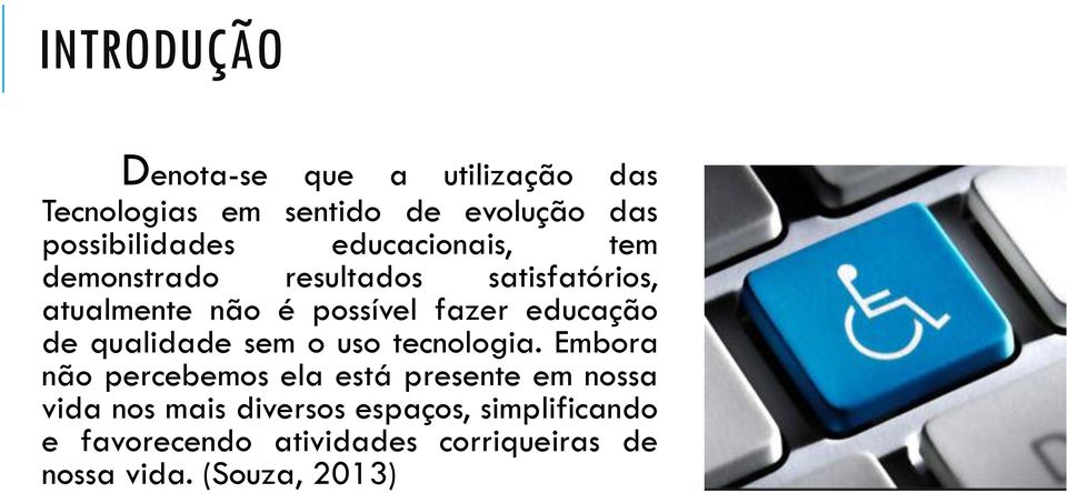 de qualidade sem o uso tecnologia.