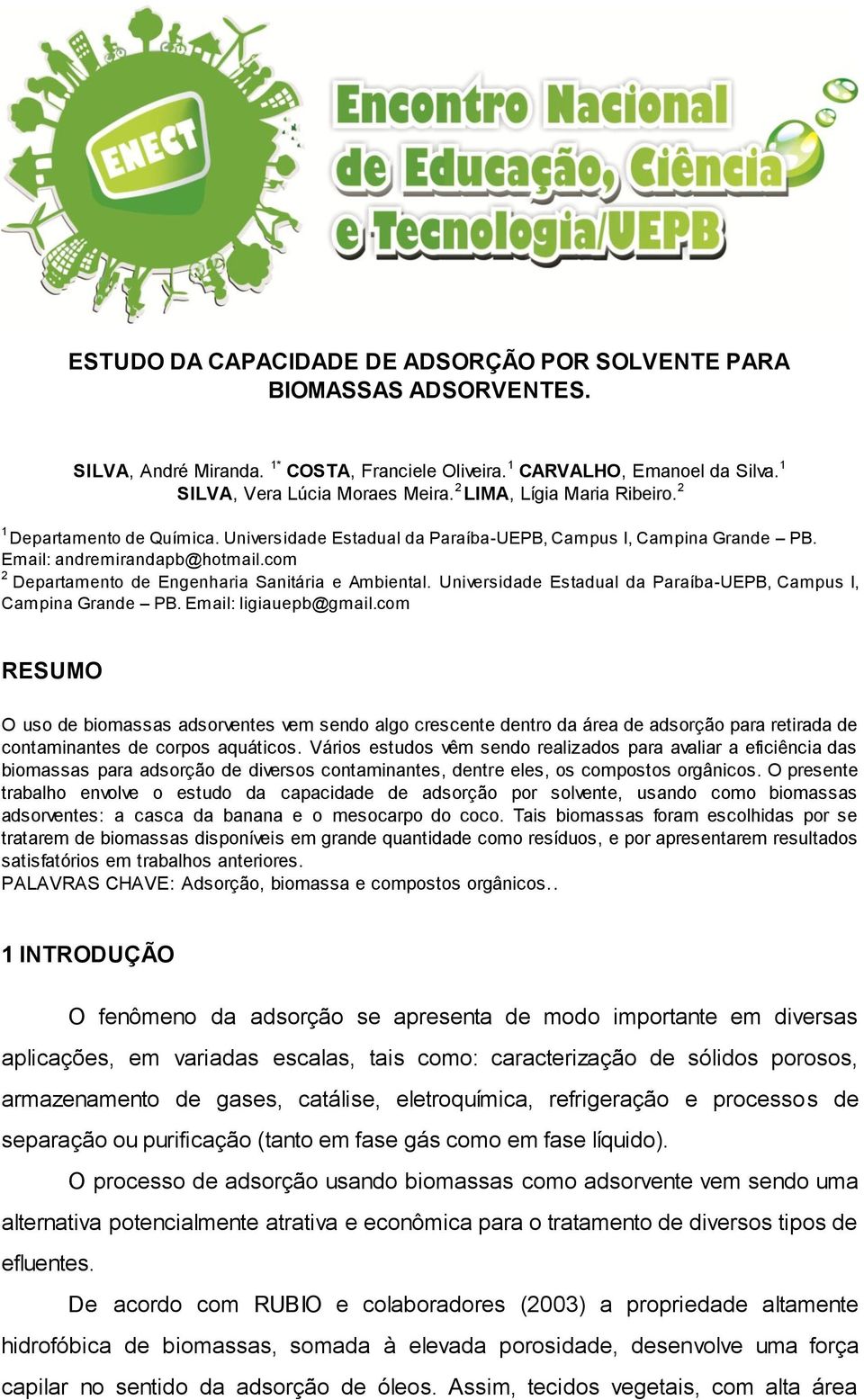 com 2 Departamento de Engenharia Sanitária e Ambiental. Universidade Estadual da Paraíba-UEPB, Campus I, Campina Grande PB. Email: ligiauepb@gmail.