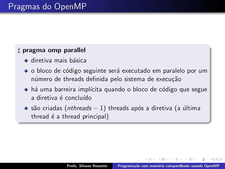 há uma barreira impĺıcita quando o bloco de código que segue a diretiva é concluído