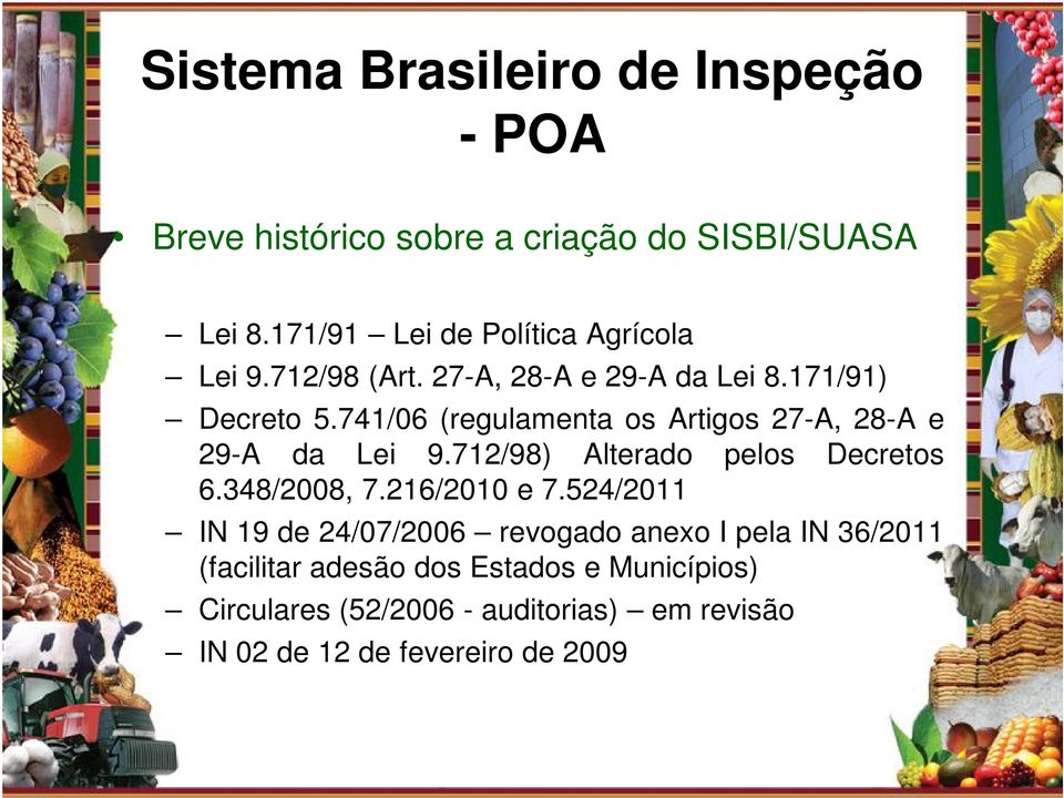 741/06 (regulamenta os Artigos 27-A, 28-A e 29-A da Lei 9.712/98) Alterado pelos Decretos 6.348/2008, 7.216/2010 e 7.