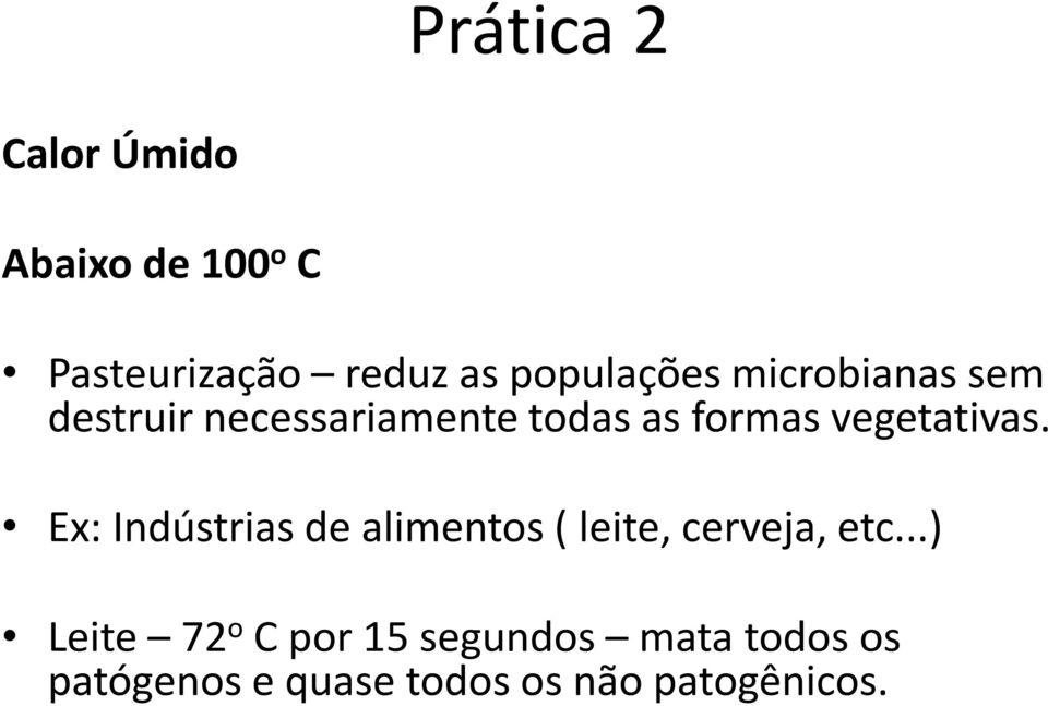 vegetativas. Ex: Indústrias de alimentos ( leite, cerveja, etc.