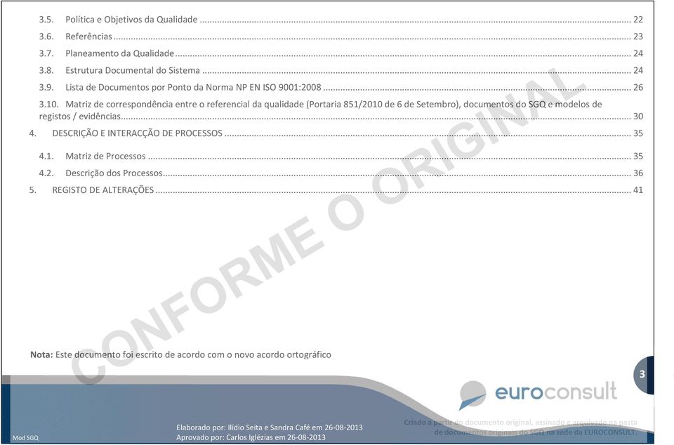 Matriz de correspondência entre o referencial da qualidade (Portaria 851/2010 de 6 de Setembro), documentos do SGQ e modelos de registos /