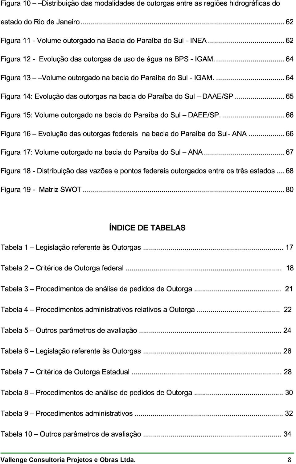 do BPS Sul - IGAM.... 64 14: 15: Evolução Volume outorgado das outorgas na bacia na bacia do Paraíba do Paraíba do Sul do Sul DAEE/SP. DAAE/SP.