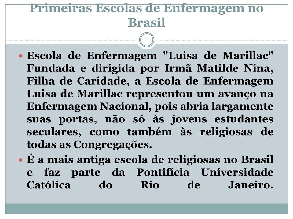 Nacional, pois abria largamente suas portas, não só às jovens estudantes seculares, como também às religiosas de