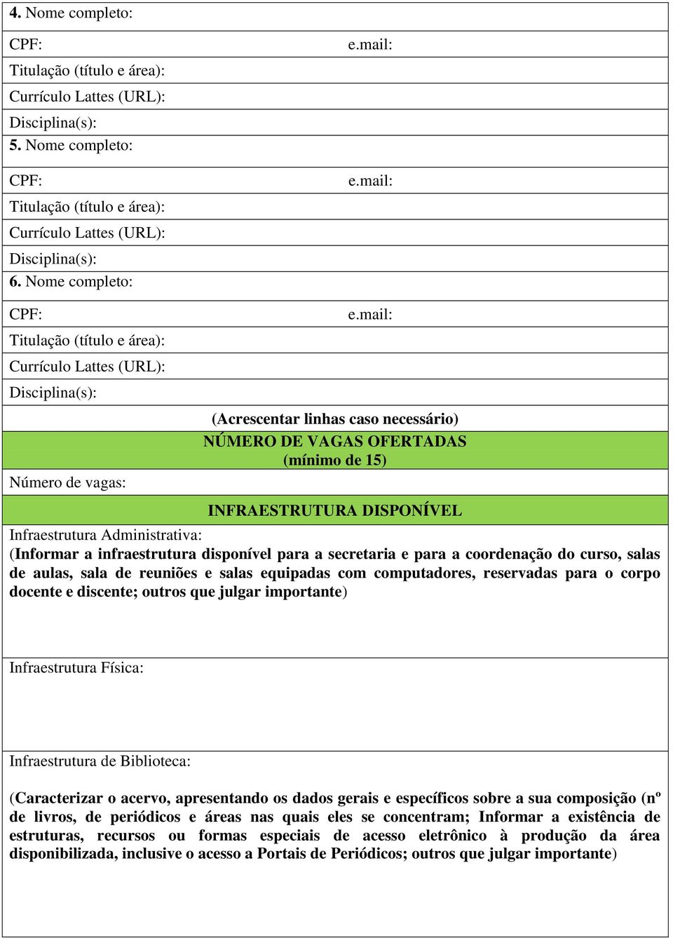 disponível para a secretaria e para a coordenação do curso, salas de aulas, sala de reuniões e salas equipadas com computadores, reservadas para o corpo docente e discente; outros que julgar