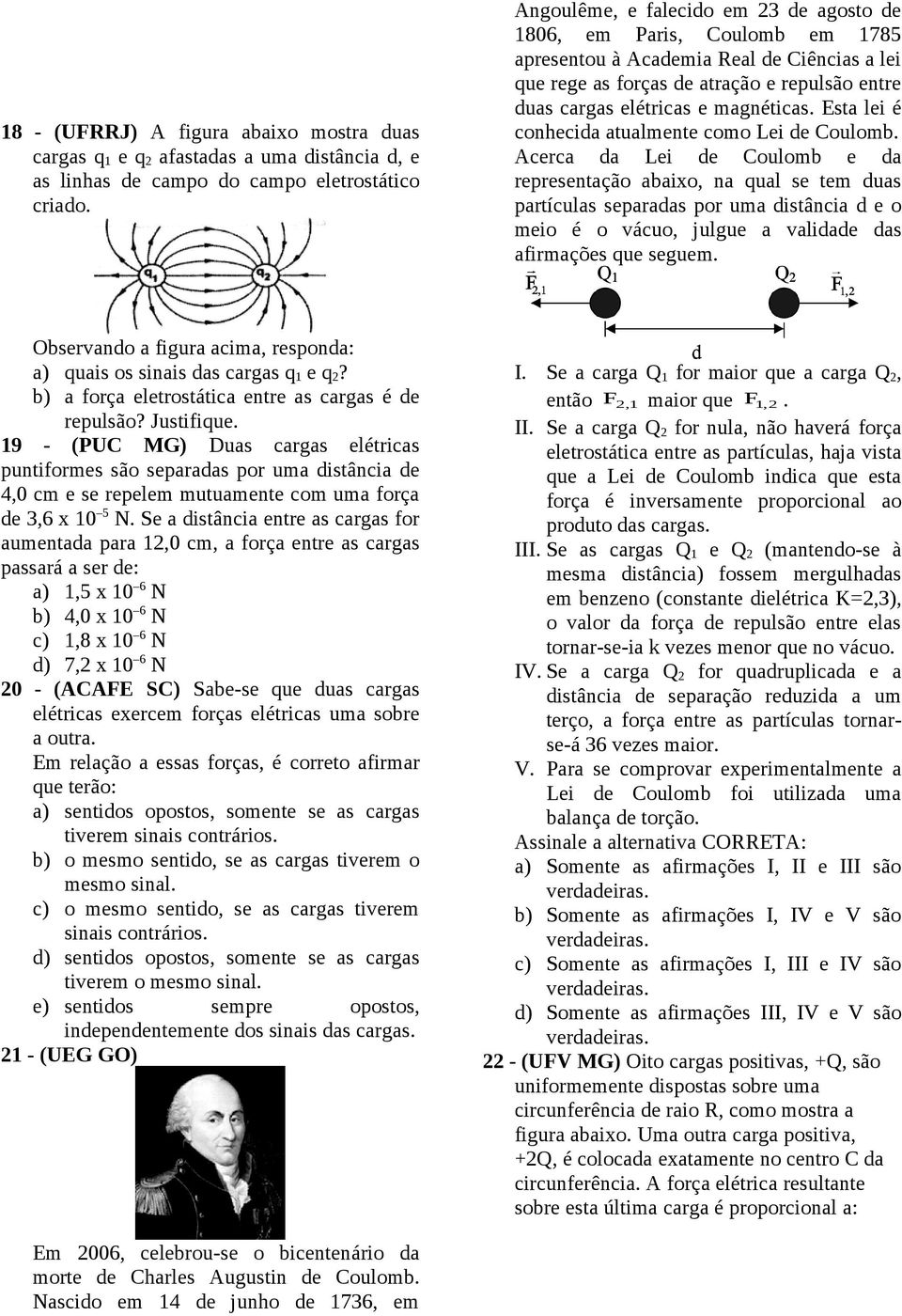 Esta lei é conhecida atualmente como Lei de Coulomb.