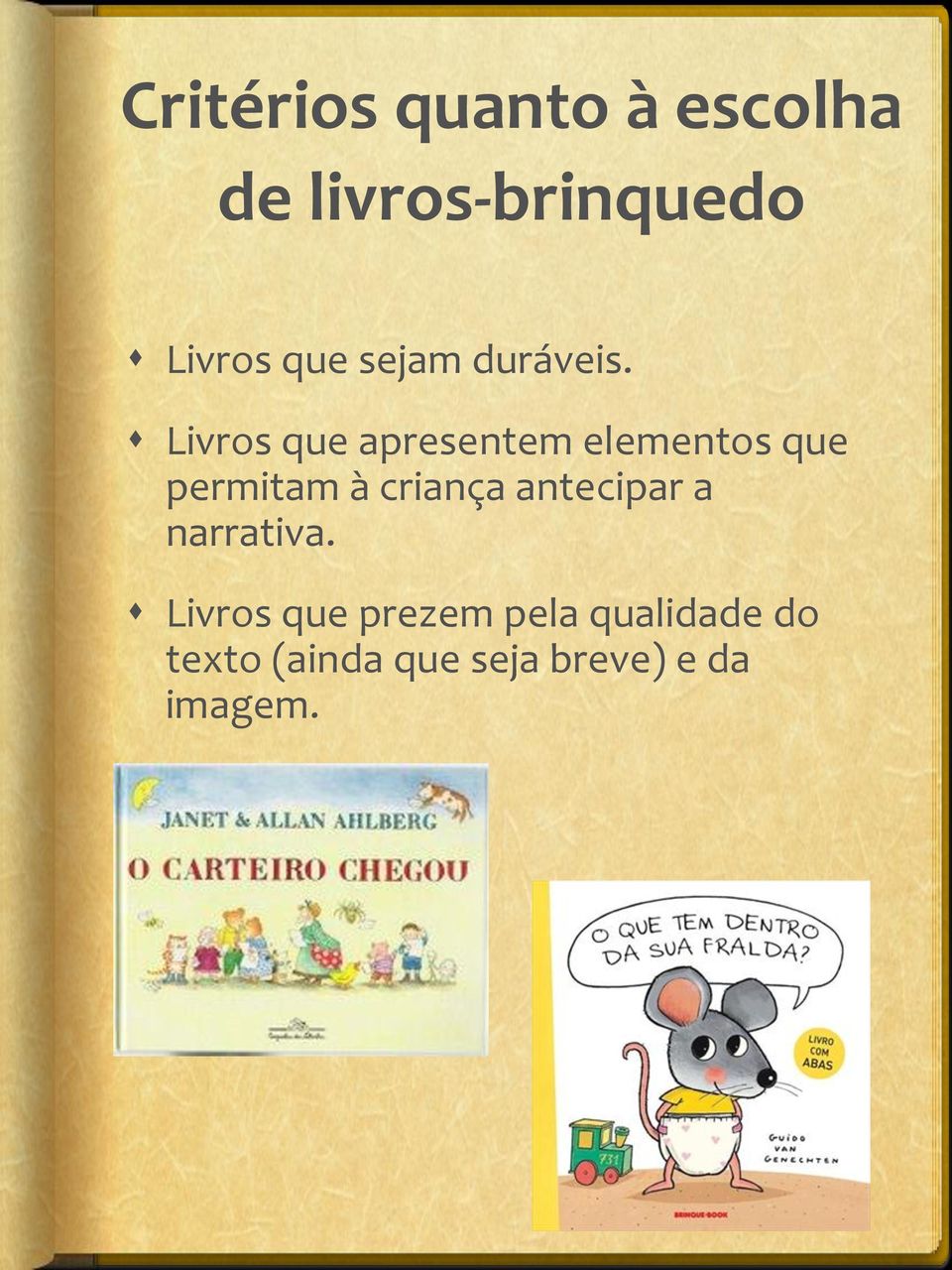 Livros que apresentem elementos que permitam à criança