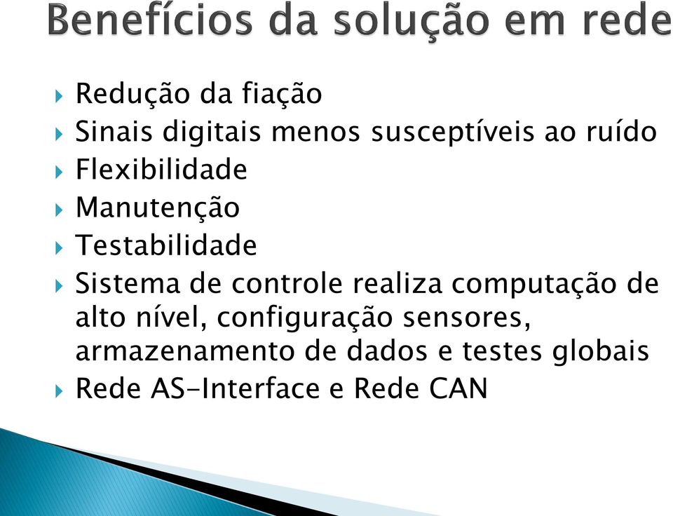 realiza computação de alto nível, configuração sensores,