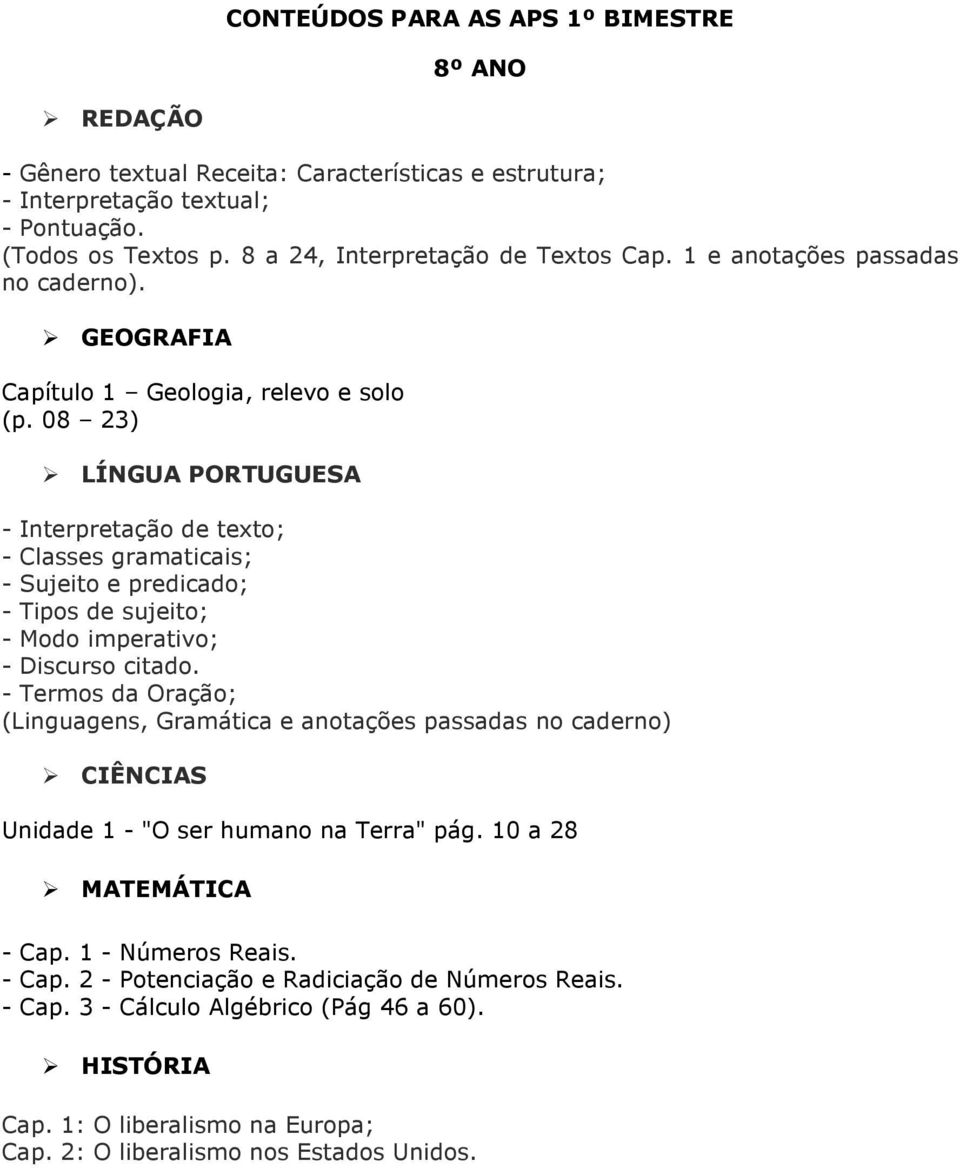 08 23) LÍNGUA PORTUGUESA - Classes gramaticais; - Sujeito e predicado; - Tipos de sujeito; - Modo imperativo; - Discurso citado.