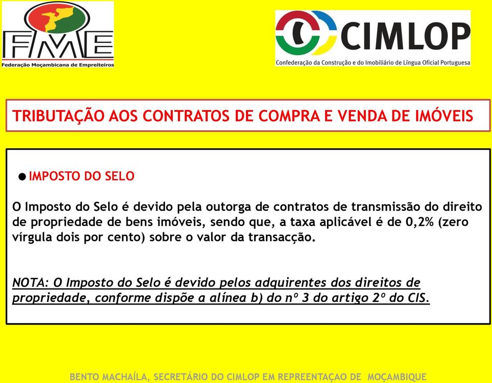 aplicável é de 0,2% (zero vírgula dois por cento) sobre o valor da transacção.