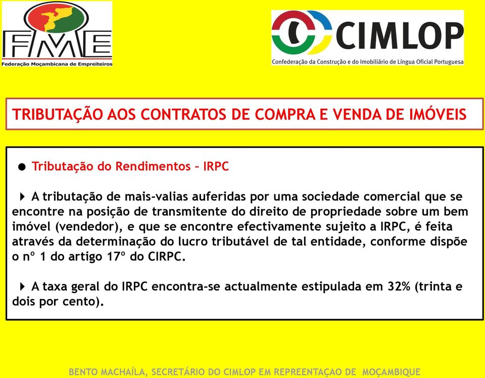 que se encontre efectivamente sujeito a IRPC, é feita através da determinação do lucro tributável de tal entidade, conforme